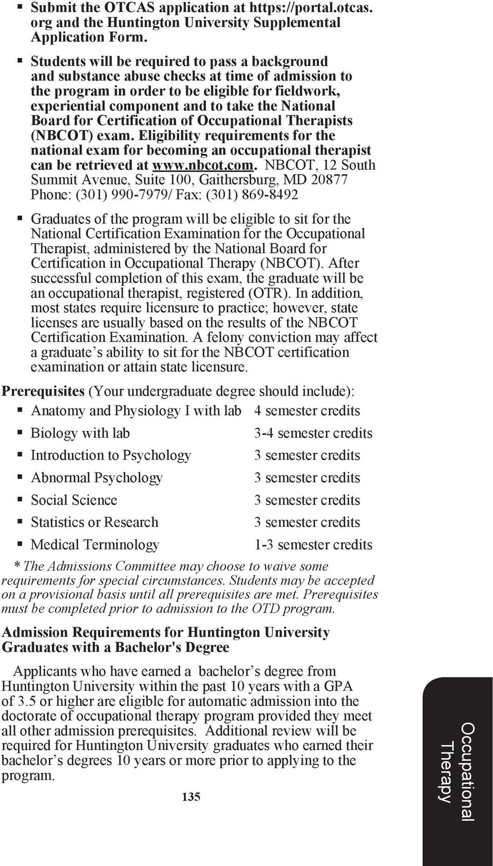 Board for Certification of Therapists (NBCOT) exam. Eligibility requirements for the national exam for becomi