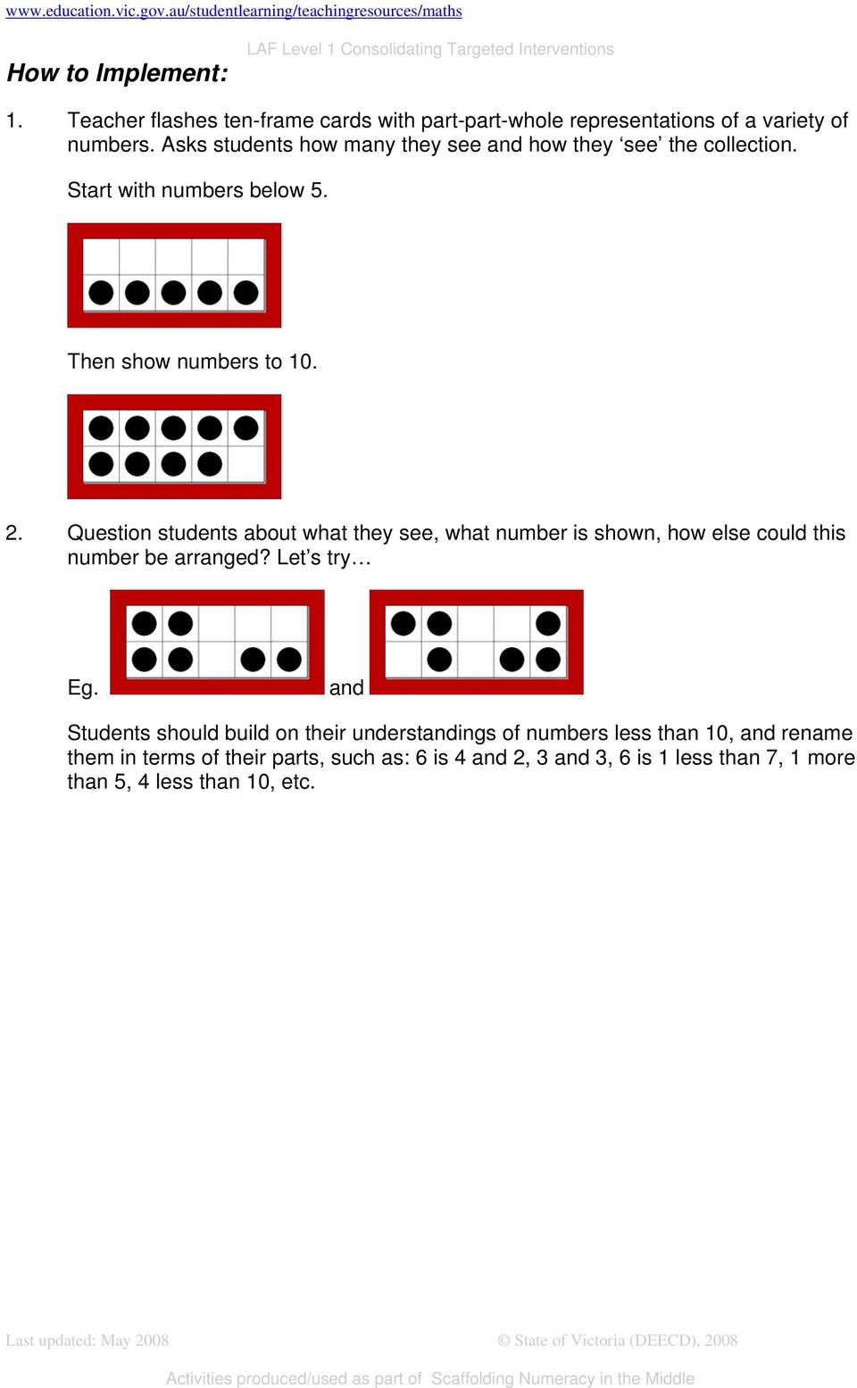 Question students about what they see, what number is shown, how else could this number be arranged? Let s try Eg.