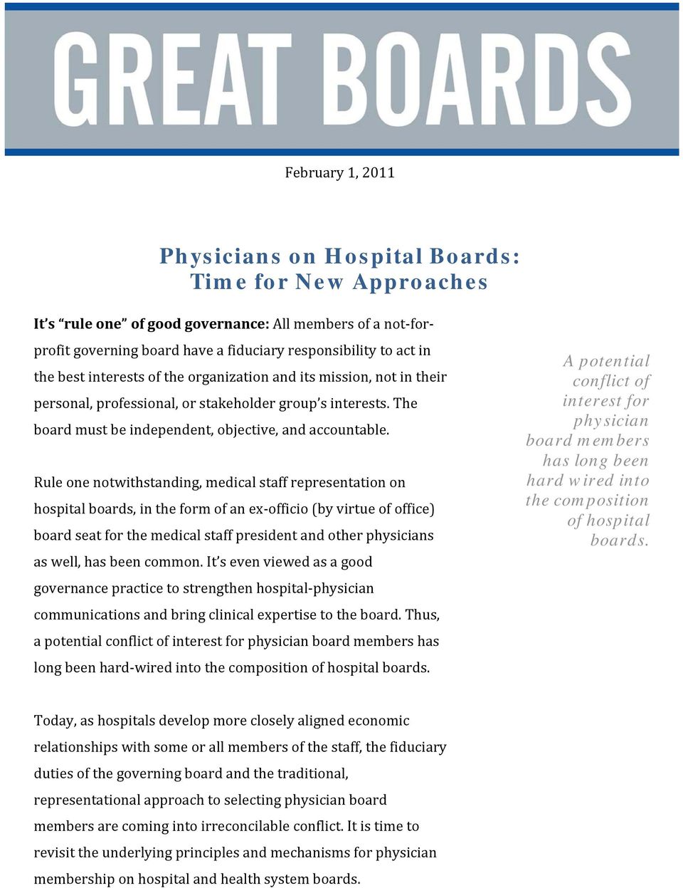 Rule one notwithstanding, medical staff representation on hospital boards, in the form of an ex officio (by virtue of office) board seat for the medical staff president and other physicians as well,