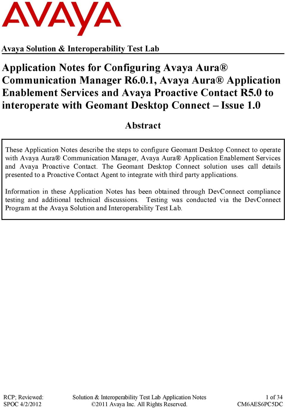 0 Abstract These Application Notes describe the steps to configure Geomant Desktop Connect to operate with Avaya Aura Communication Manager, Avaya Aura Application Enablement Services and Avaya