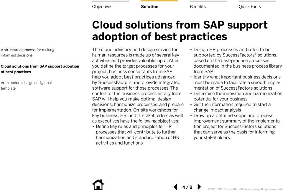 After you define the target processes for your project, business consultants from SAP help you adopt best practices advanced by SuccessFactors and provide integrated software support for those