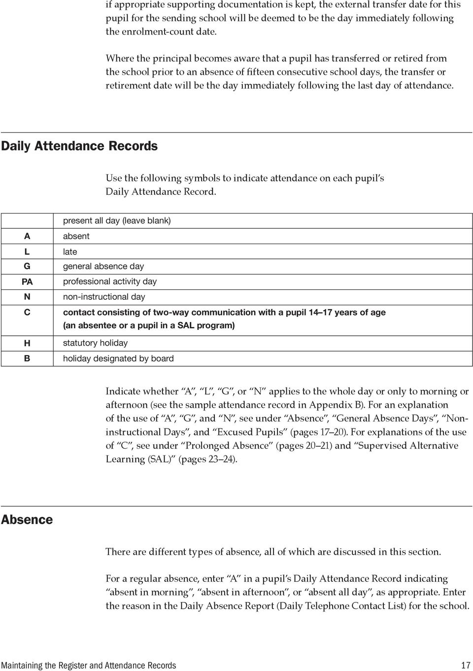 immediately following the last day of attendance. Daily Attendance Records Use the following symbols to indicate attendance on each pupil s Daily Attendance Record.