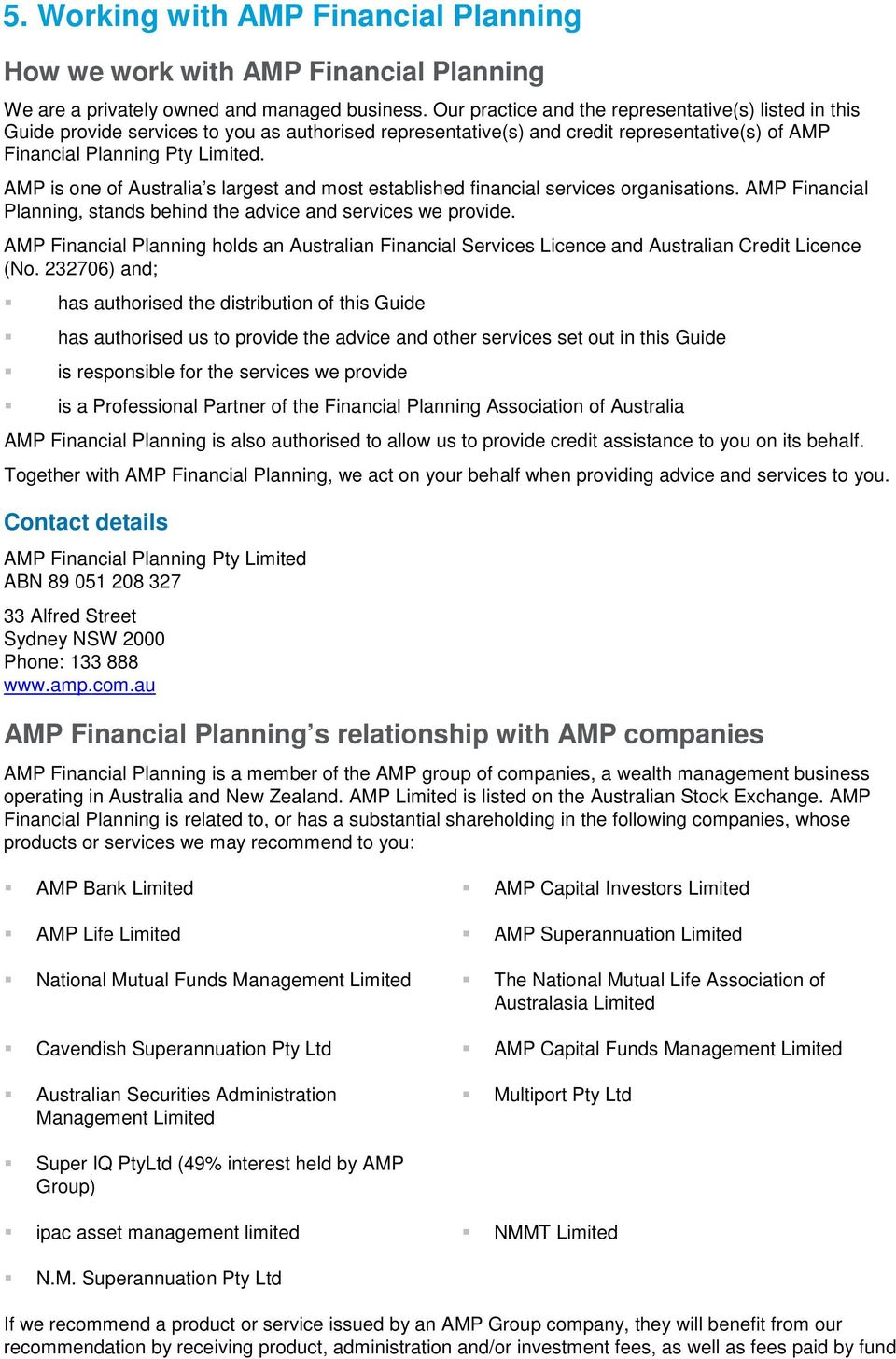 AMP is one of Australia s largest and most established financial services organisations. AMP Financial Planning, stands behind the advice and services we provide.