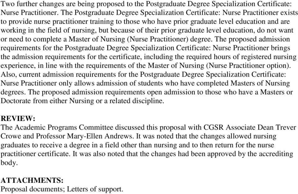 nursing, but because of their prior graduate level education, do not want or need to complete a Master of Nursing (Nurse Practitioner) degree.