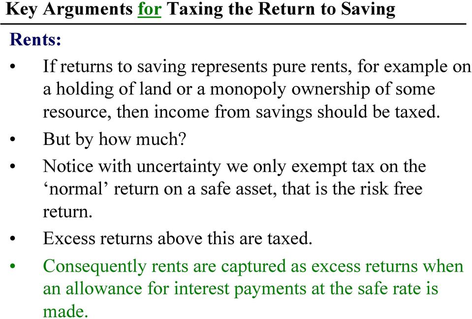 Notice with uncertainty we only exempt tax on the normal return on a safe asset, that is the risk free return.