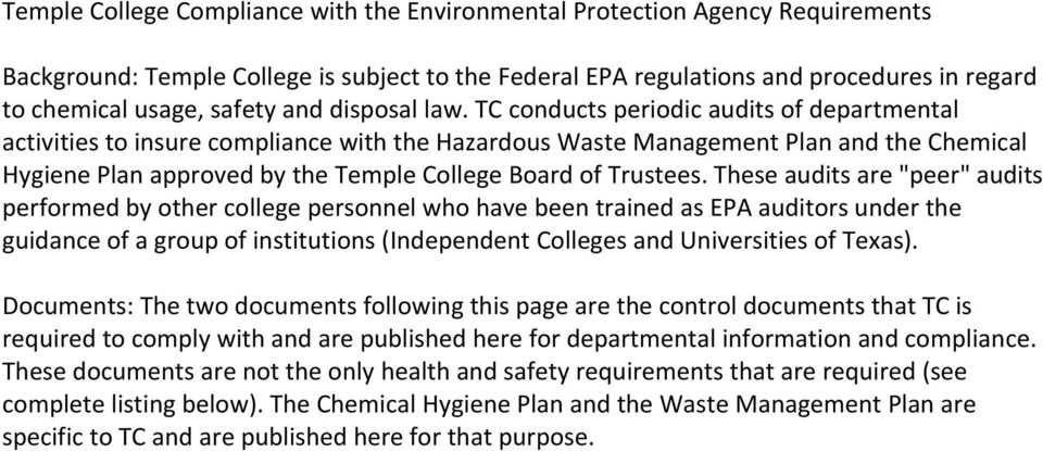 TC conducts periodic audits of departmental activities to insure compliance with the Hazardous Waste Management Plan and the Chemical Hygiene Plan approved by the Temple College Board of Trustees.