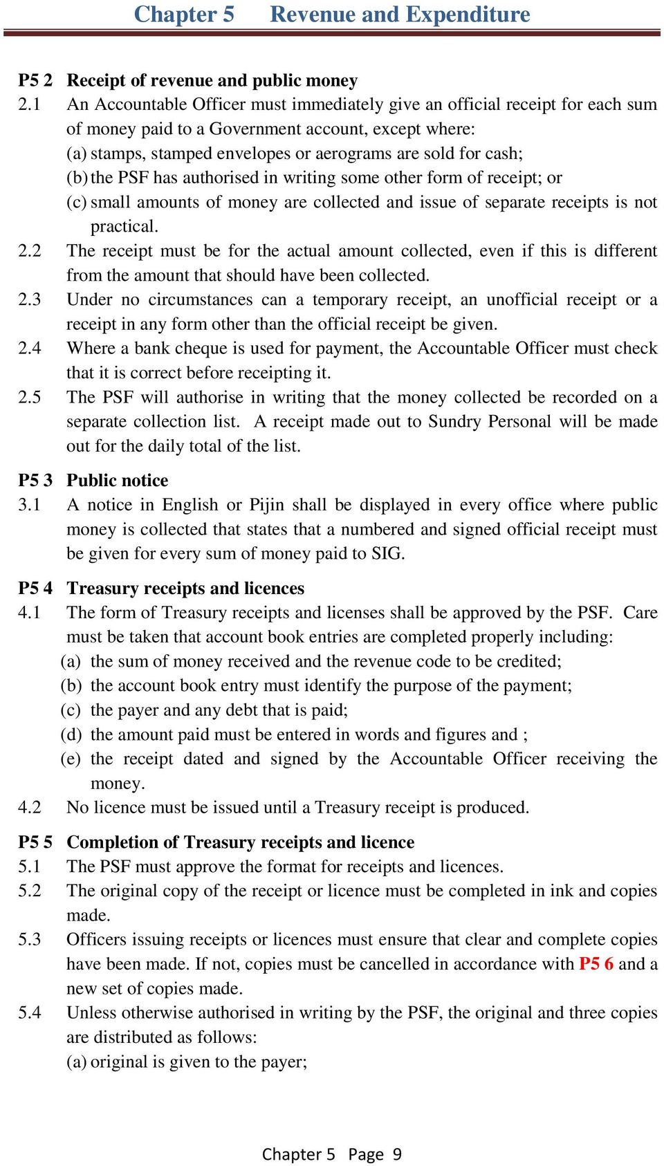 the PSF has authorised in writing some other form of receipt; or (c) small amounts of money are collected and issue of separate receipts is not practical. 2.