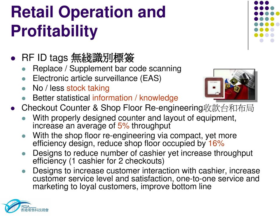 re-engineering via compact, yet more efficiency design, reduce shop floor occupied by 16% Designs to reduce number of cashier yet increase throughput efficiency (1 cashier for 2