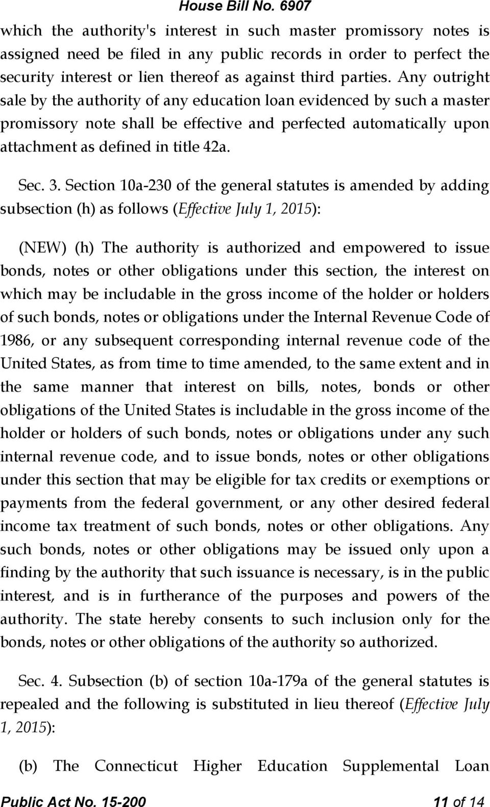 Section 10a-230 of the general statutes is amended by adding subsection (h) as follows (Effective July 1, 2015): (NEW) (h) The authority is authorized and empowered to issue bonds, notes or other