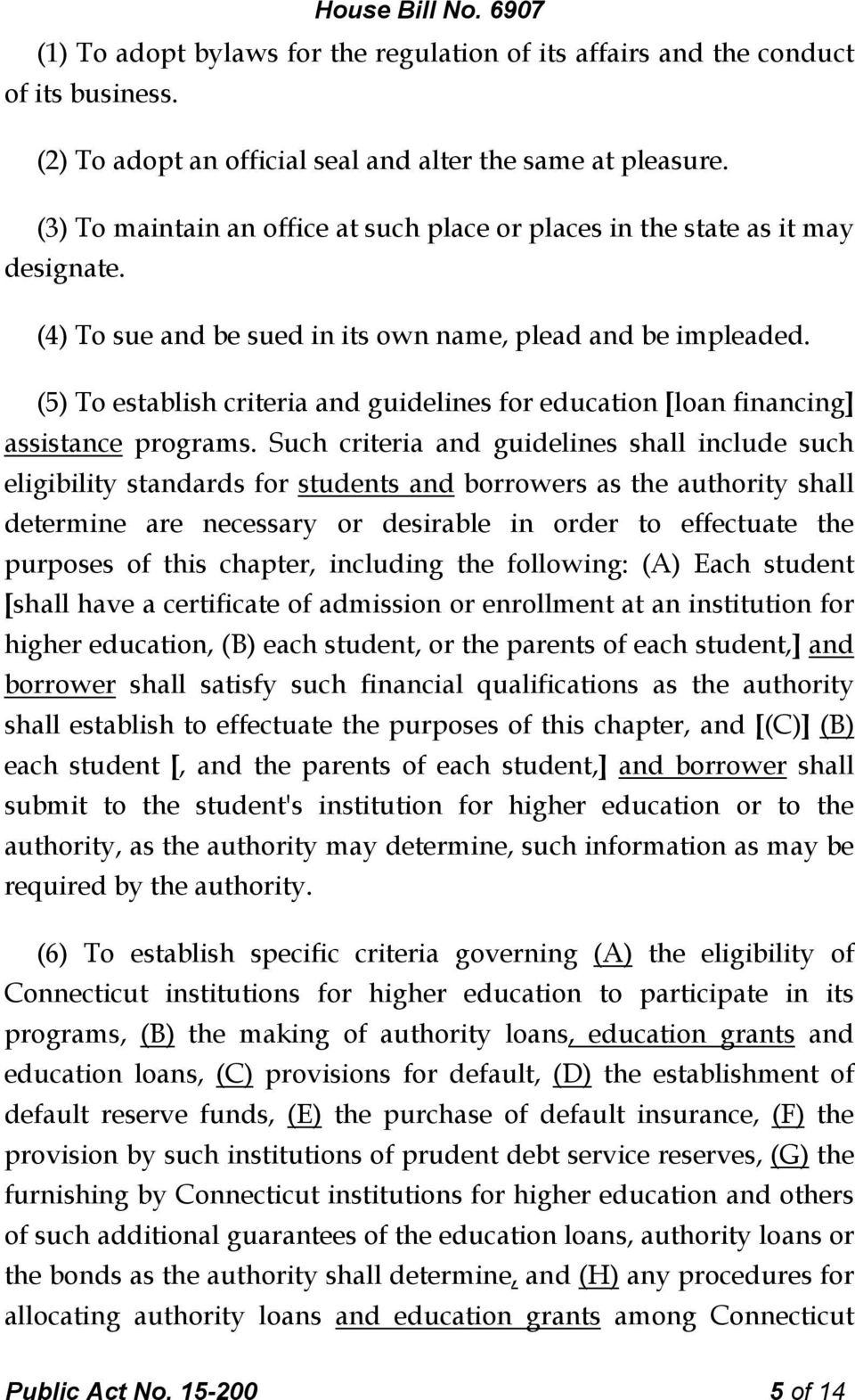 (5) To establish criteria and guidelines for education [loan financing] assistance programs.