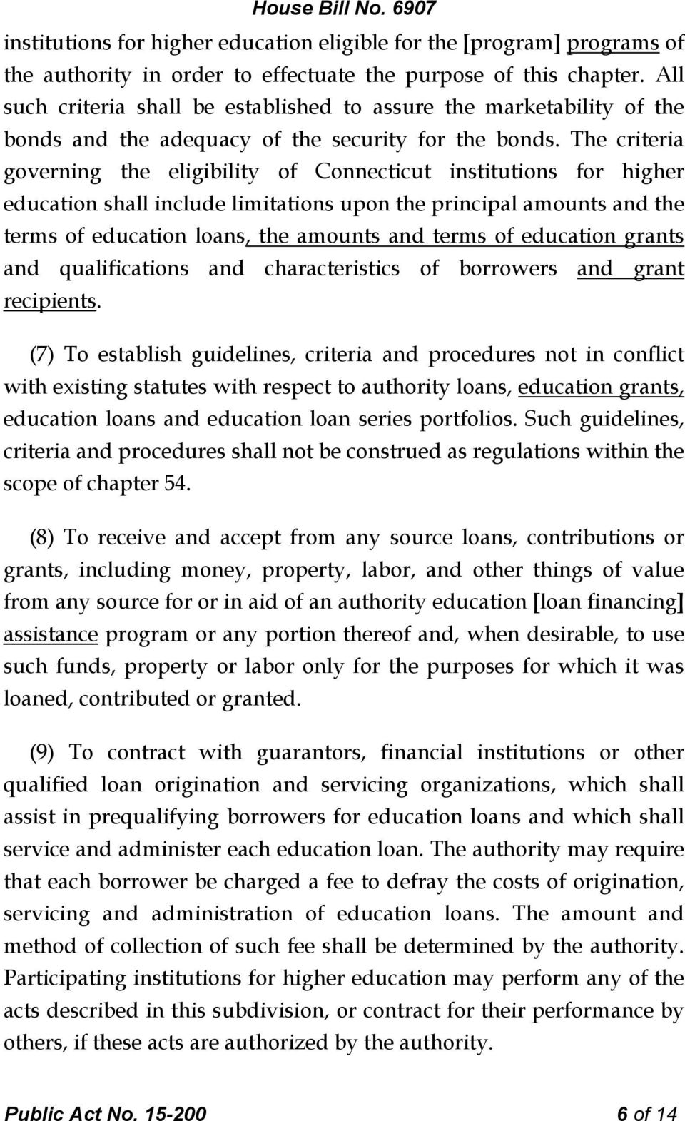 The criteria governing the eligibility of Connecticut institutions for higher education shall include limitations upon the principal amounts and the terms of education loans, the amounts and terms of