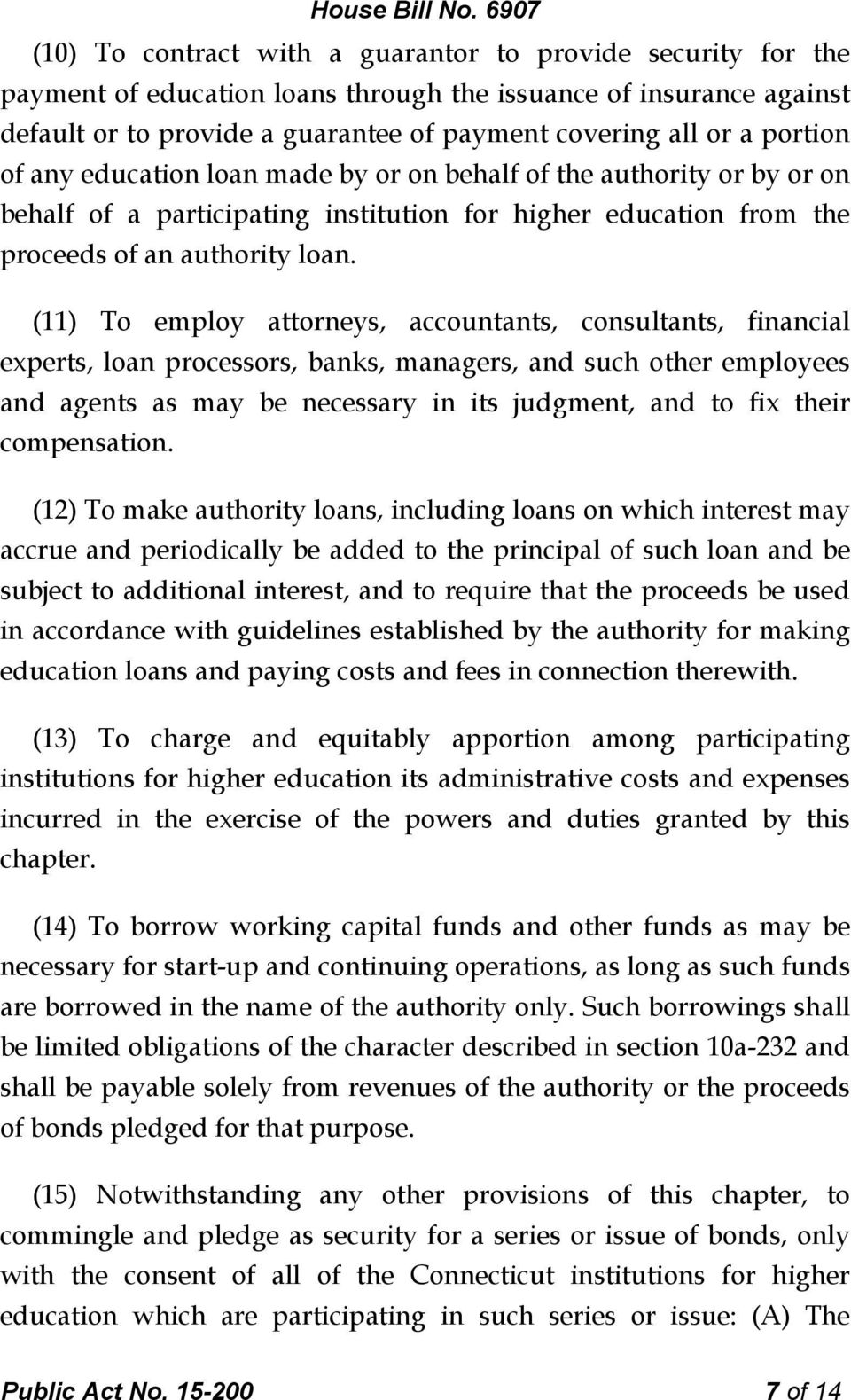 (11) To employ attorneys, accountants, consultants, financial experts, loan processors, banks, managers, and such other employees and agents as may be necessary in its judgment, and to fix their