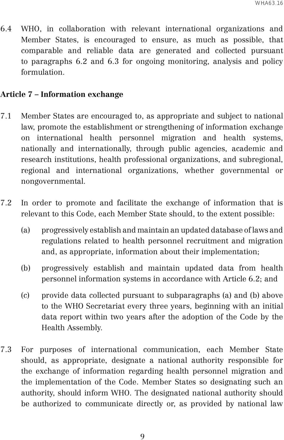1 Member States are encouraged to, as appropriate and subject to national law, promote the establishment or strengthening of information exchange on international health personnel migration and