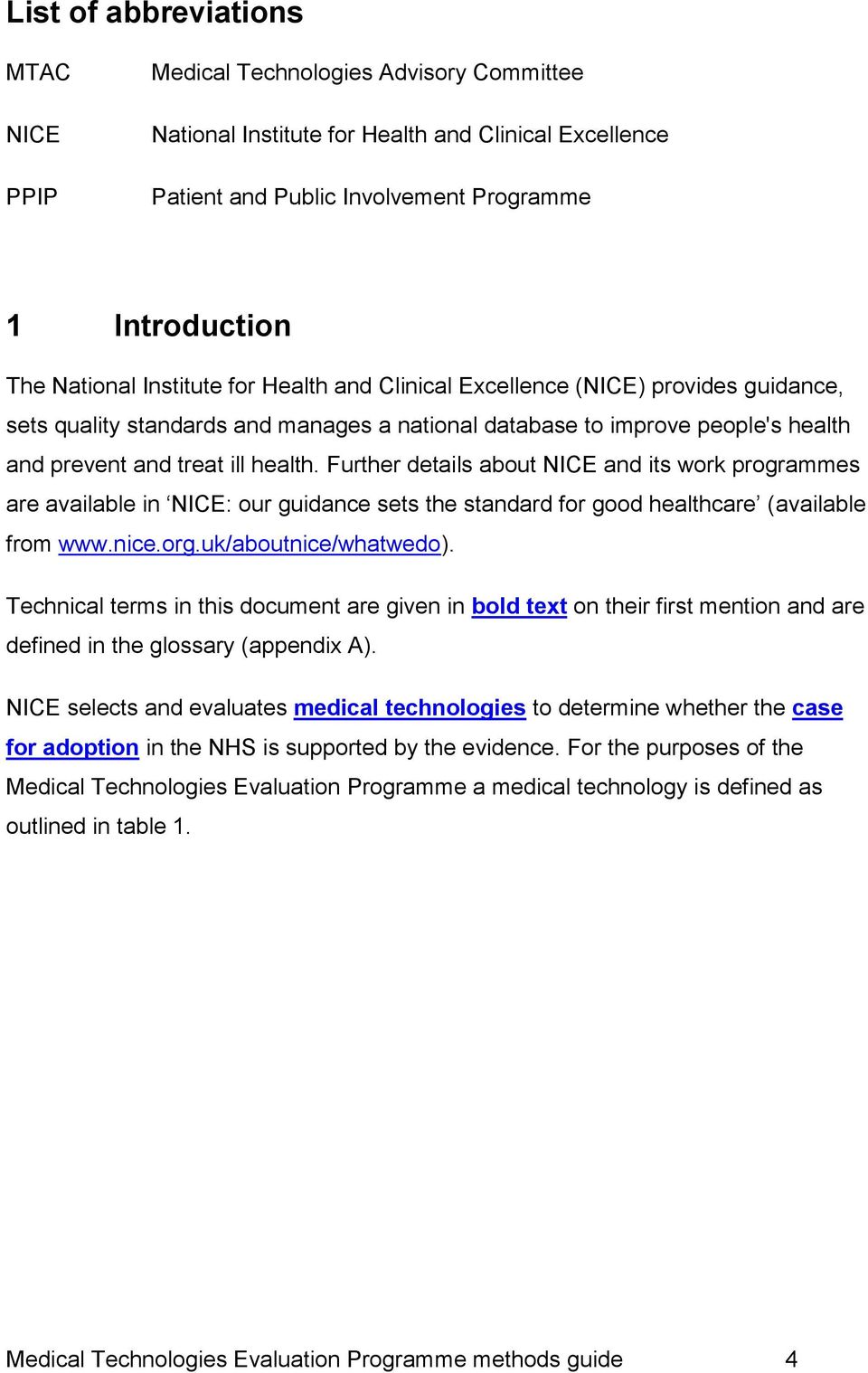 Further details about NICE and its work programmes are available in NICE: our guidance sets the standard for good healthcare (available from www.nice.org.uk/aboutnice/whatwedo).