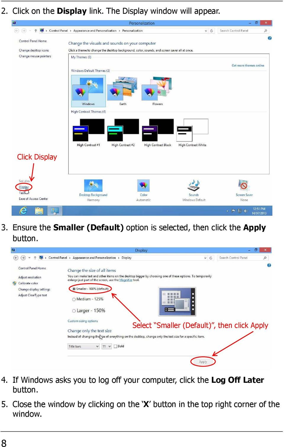 Select Smaller (Default), then click Apply 4.