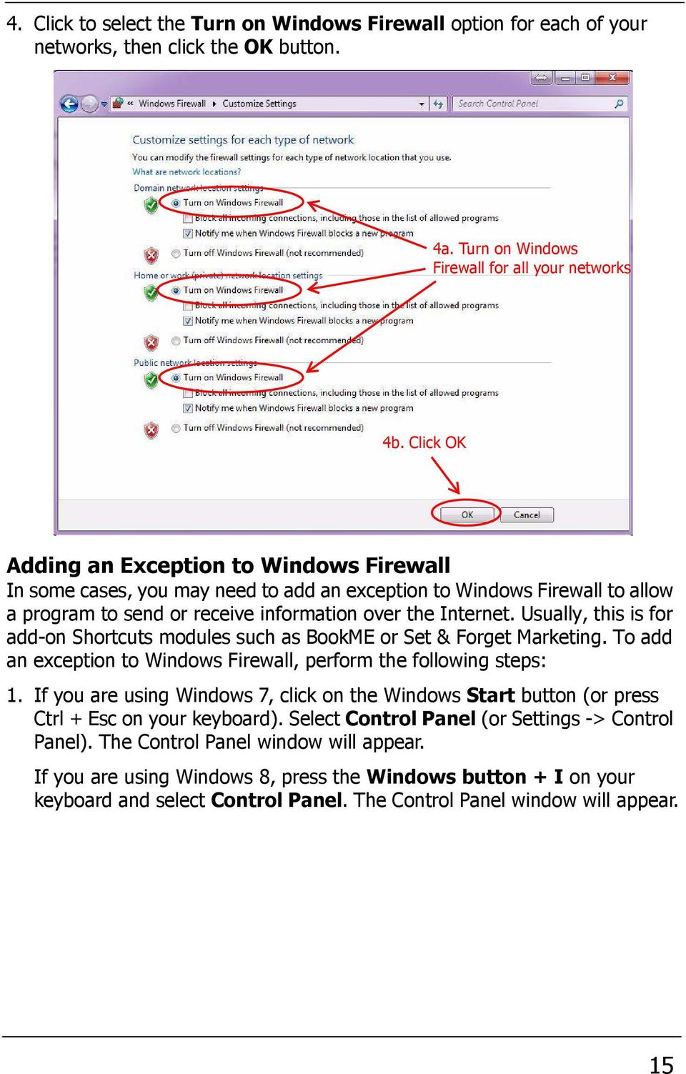 Usually, this is for add-on Shortcuts modules such as BookME or Set & Forget Marketing. To add an exception to Windows Firewall, perform the following steps: 1.