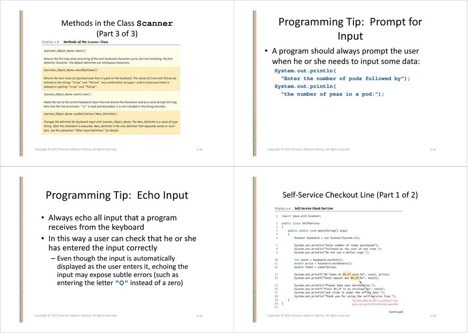 println( "the number of peas in a pod:"); 2 41 2 42 ProgrammingTip: Echo Input Self Service Service Checkout Line (Part 1 of 2) Always echo all input that a program