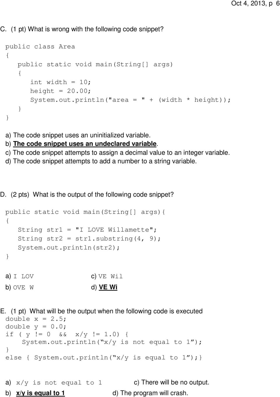 c) The code snippet attempts to assign a decimal value to an integer variable. d) The code snippet attempts to add a number to a string variable. D.