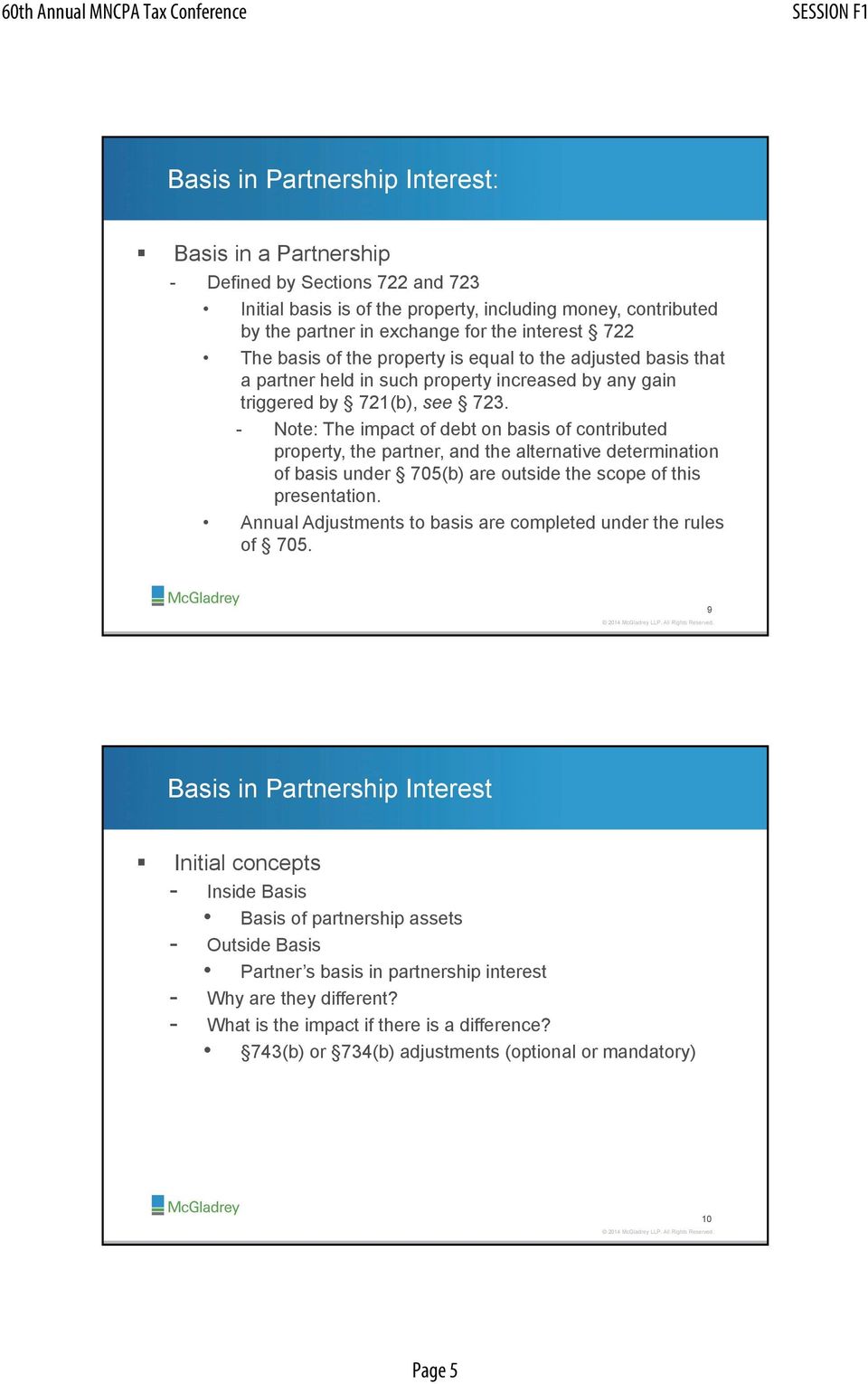 - Note: The impact of debt on basis of contributed property, the partner, and the alternative determination of basis under 705(b) are outside the scope of this presentation.