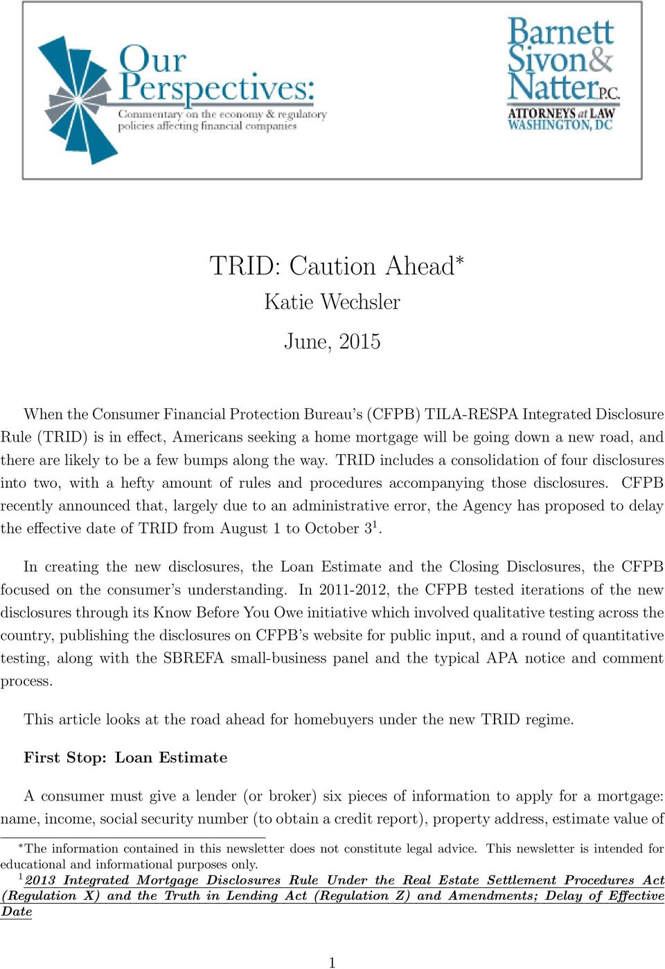 TRID includes a consolidation of four disclosures into two, with a hefty amount of rules and procedures accompanying those disclosures.