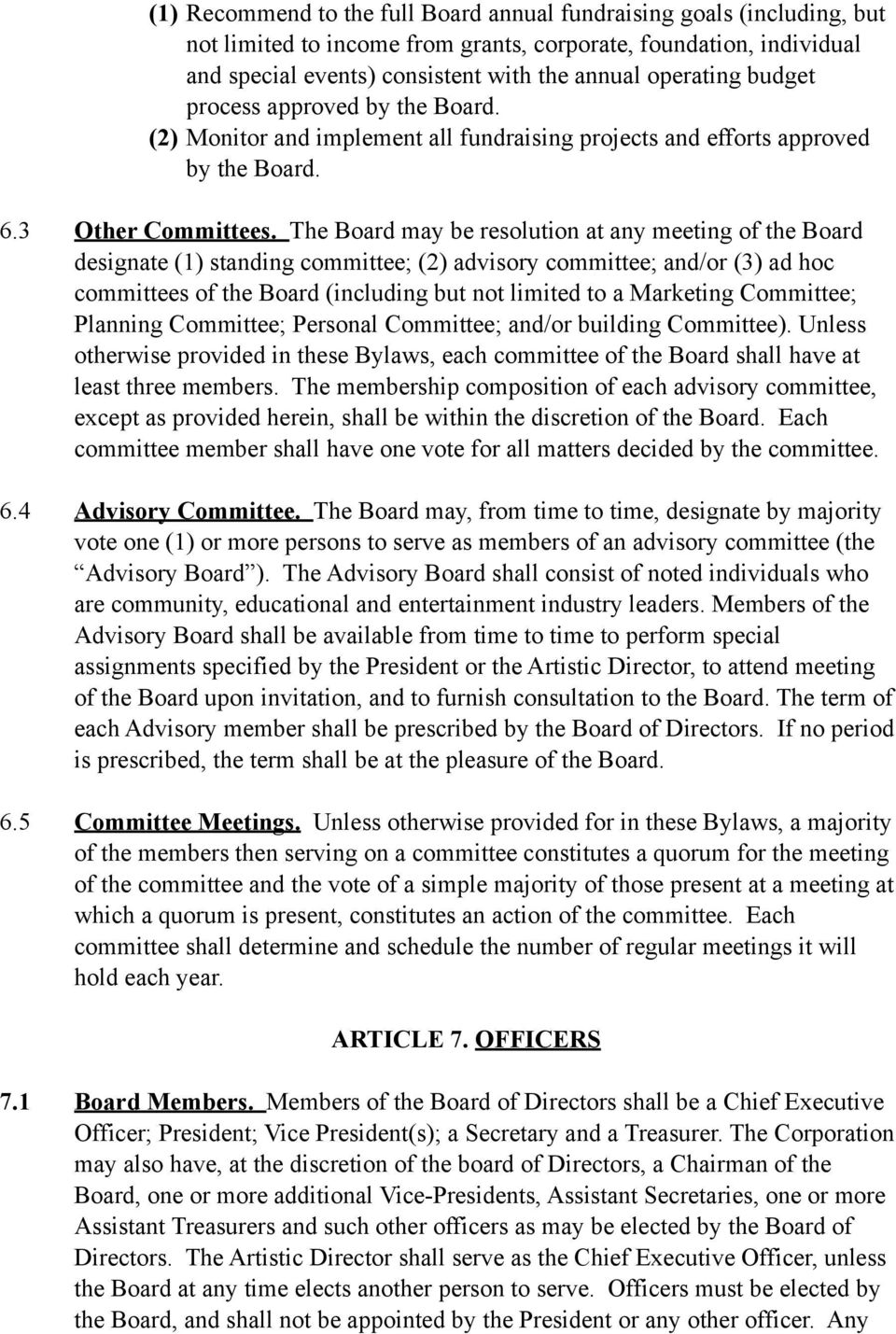 The Board may be resolution at any meeting of the Board designate (1) standing committee; (2) advisory committee; and/or (3) ad hoc committees of the Board (including but not limited to a Marketing
