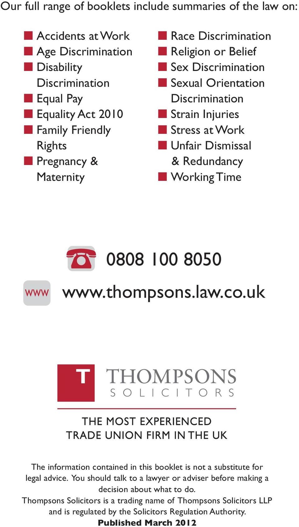 Working Time 0808 100 8050 www.thompsons.law.co.uk The information contained in this booklet is not a substitute for legal advice.