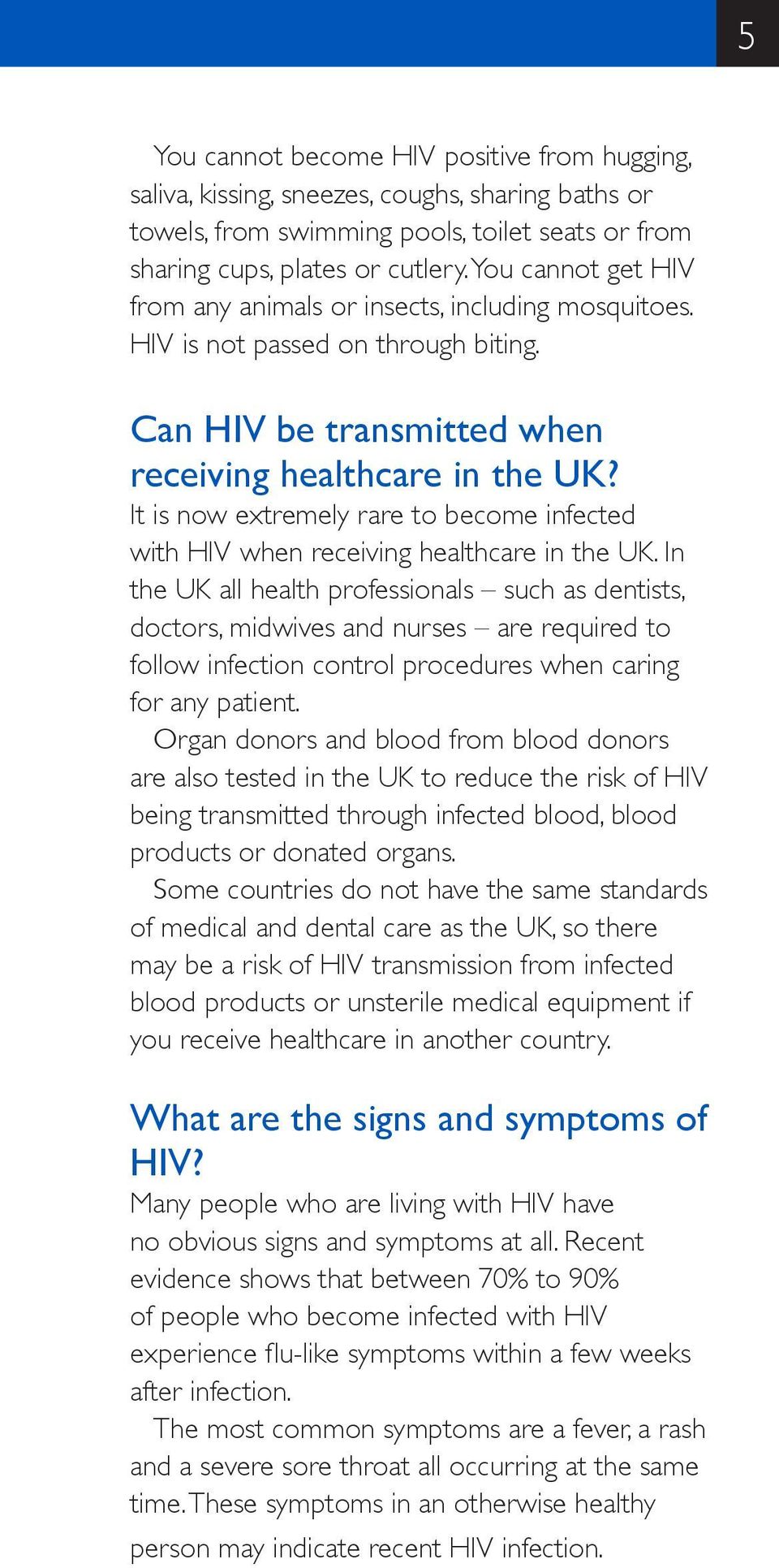 It is now extremely rare to become infected with HIV when receiving healthcare in the UK.
