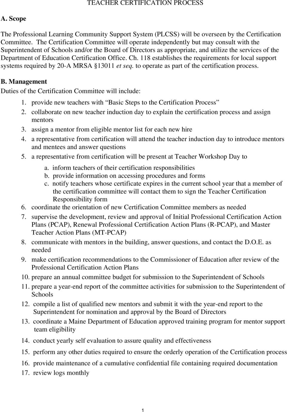 Education Certification Office. Ch. 118 establishes the requirements for local support systems required by 20-A MRSA 13011 et seq. to operate as part of the certification process. B.
