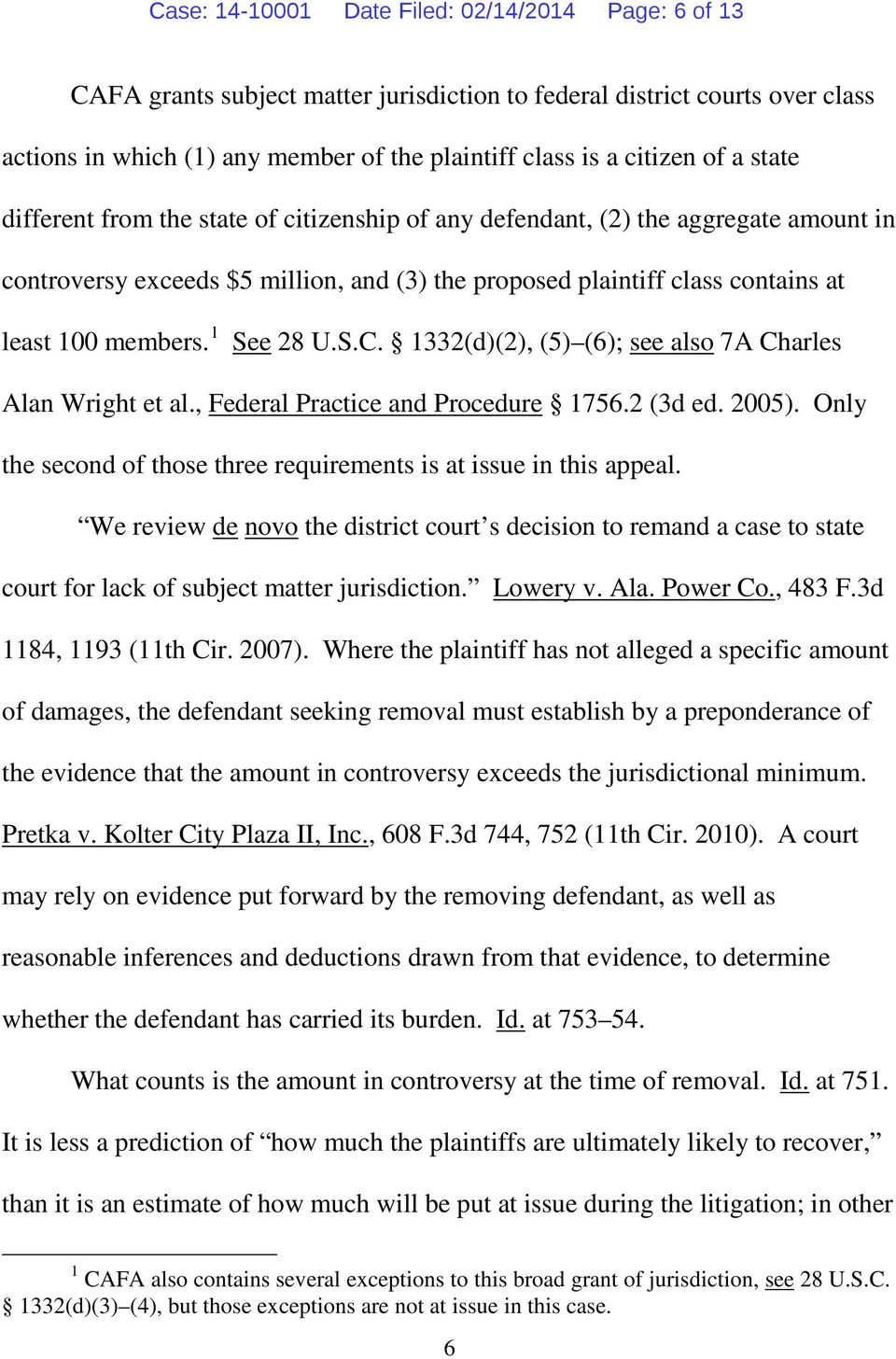 1 See 28 U.S.C. 1332(d)(2), (5) (6); see also 7A Charles Alan Wright et al., Federal Practice and Procedure 1756.2 (3d ed. 2005).