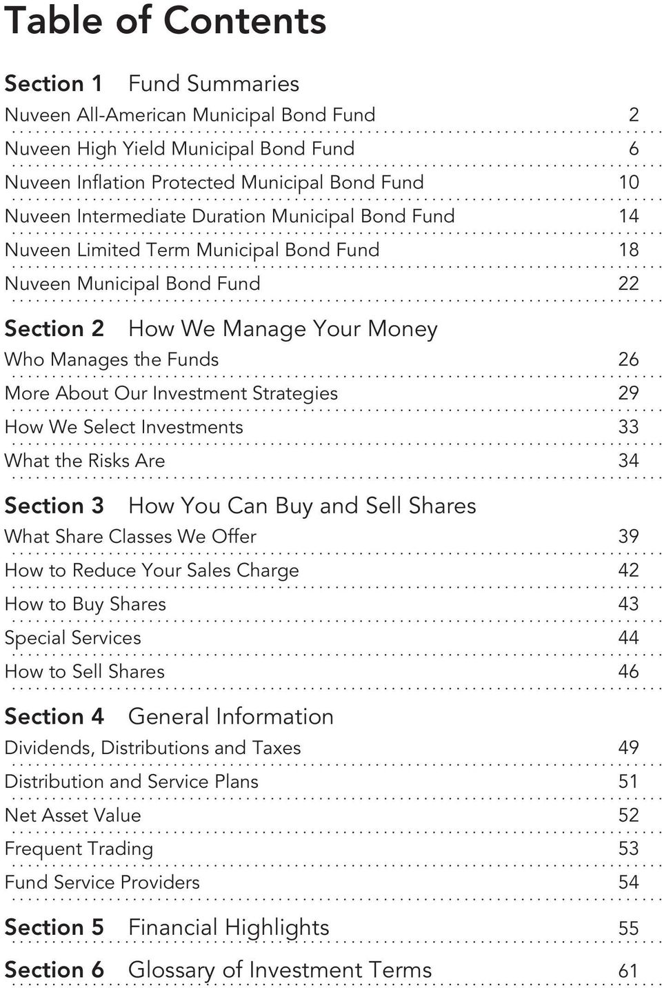 .. More About Our Investment Strategies 29... How We Select Investments 33... What the Risks Are 34... Section 3 How You Can Buy and Sell Shares What Share Classes We Offer 39.