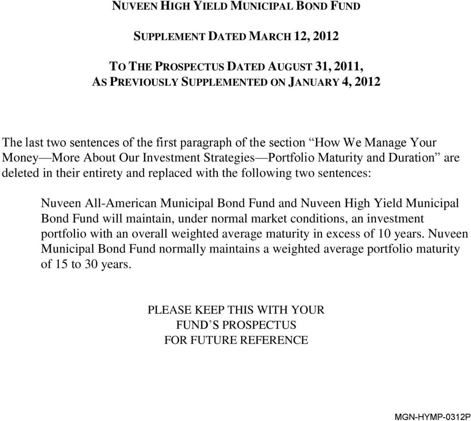 Nuveen All-American Municipal Bond Fund and Nuveen High Yield Municipal Bond Fund will maintain, under normal market conditions, an investment portfolio with an overall weighted average maturity in