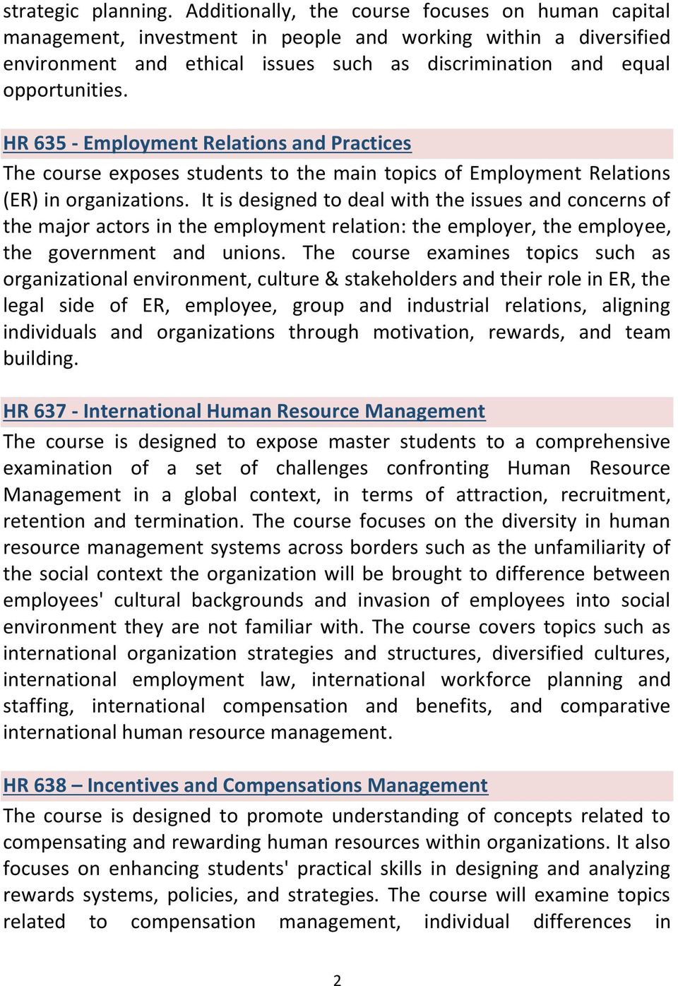 HR 635 - Employment Relations and Practices The course exposes students to the main topics of Employment Relations (ER) in organizations.