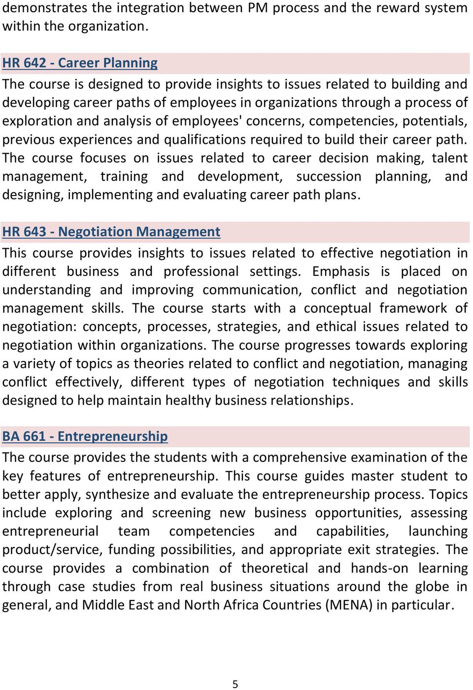 analysis of employees' concerns, competencies, potentials, previous experiences and qualifications required to build their career path.