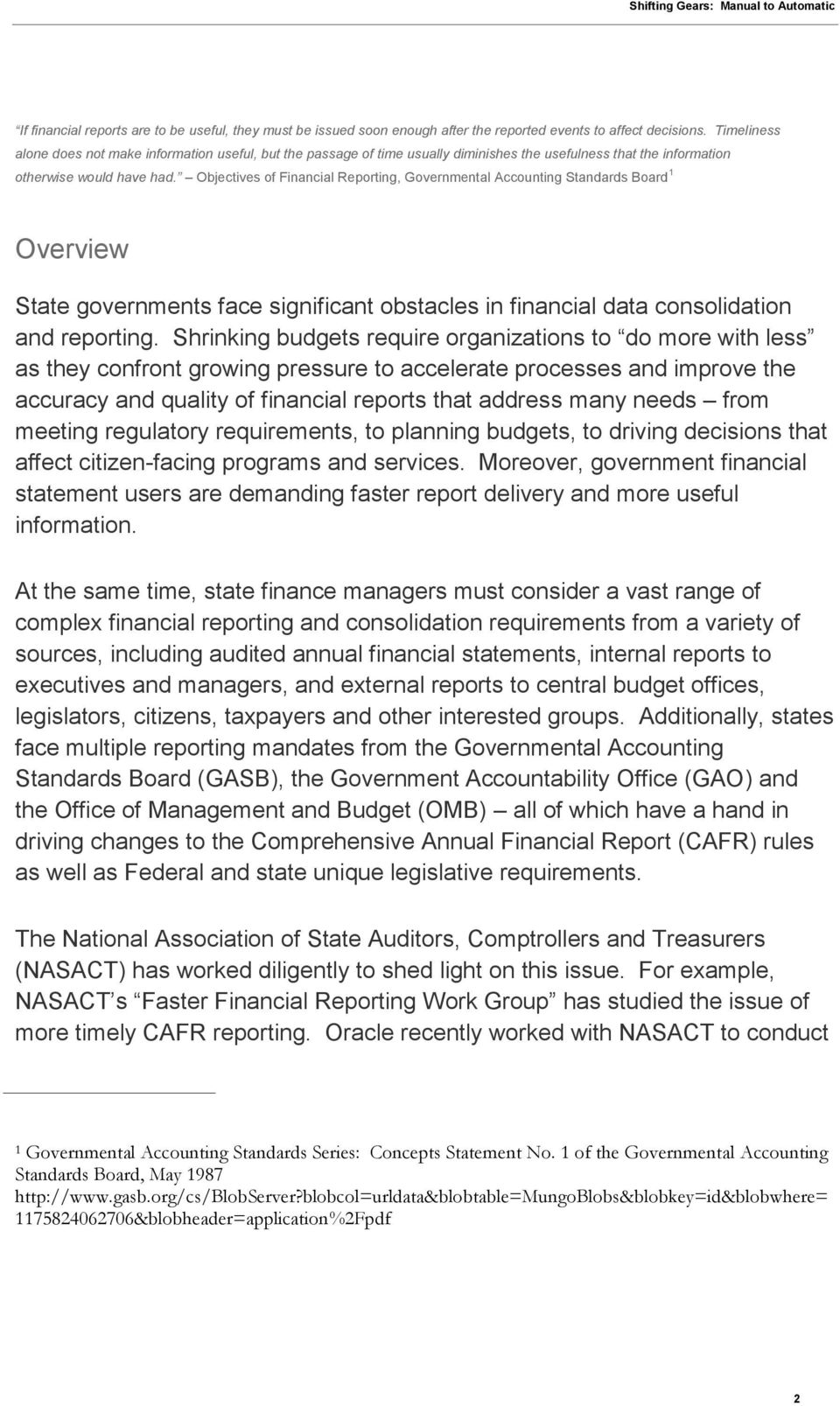 Objectives of Financial Reporting, Governmental Accounting Standards Board 1 Overview State governments face significant obstacles in financial data consolidation and reporting.