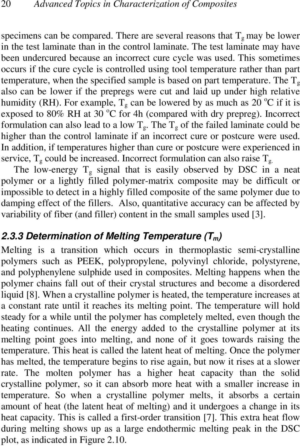 This sometimes occurs if the cure cycle is controlled using tool temperature rather than part temperature, when the specified sample is based on part temperature.