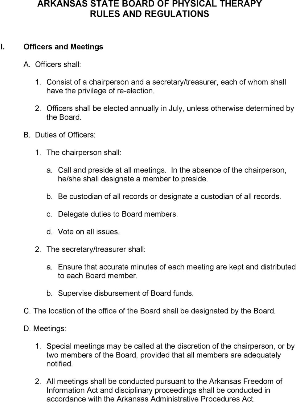 ard. B. Duties of Officers: 1. The chairperson shall: a. Call and preside at all meetings. In the absence of the chairperson, he/she shall designate a member to preside. b.