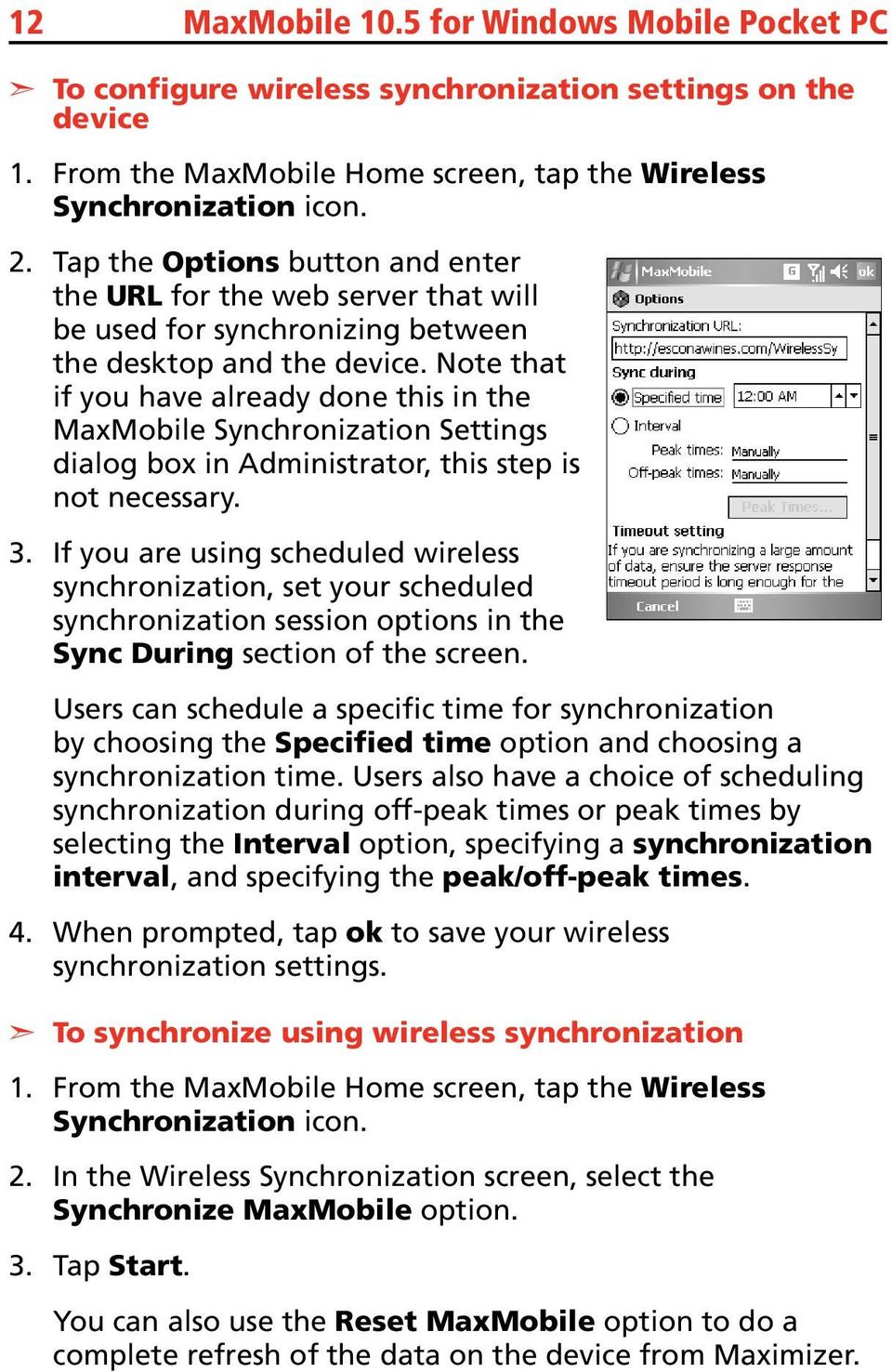 Note that if you have already done this in the MaxMobile Synchronization Settings dialog box in Administrator, this step is not necessary.