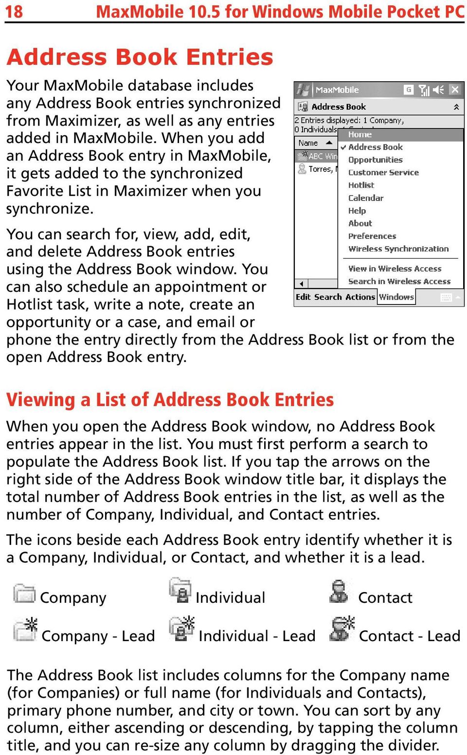 You can search for, view, add, edit, and delete Address Book entries using the Address Book window.
