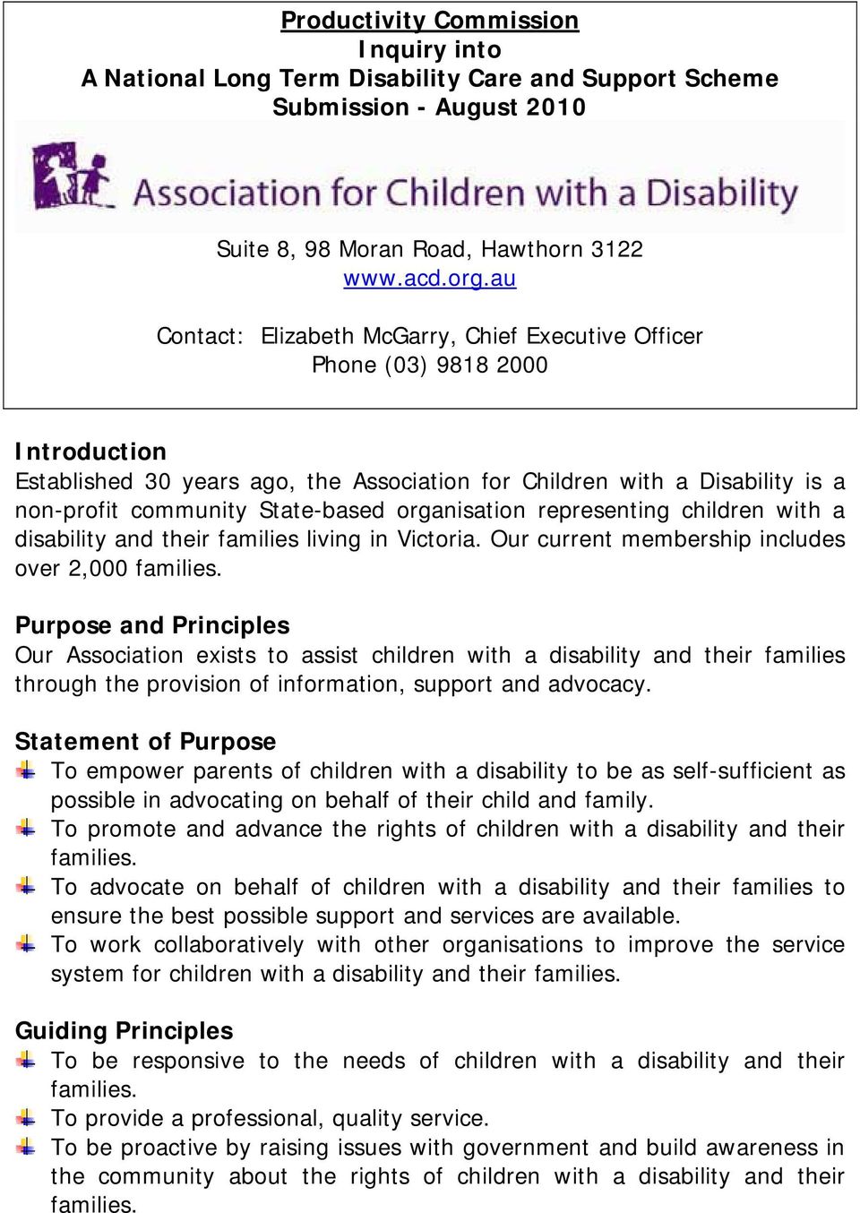 organisation representing children with a disability and their families living in Victoria. Our current membership includes over 2,000 families.