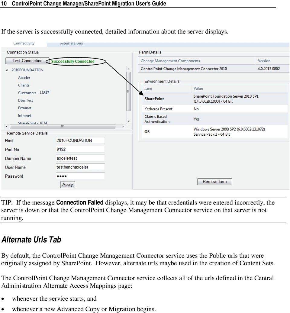not running. Alternate Urls Tab By default, the ControlPoint Change Management Connector service uses the Public urls that were originally assigned by SharePoint.