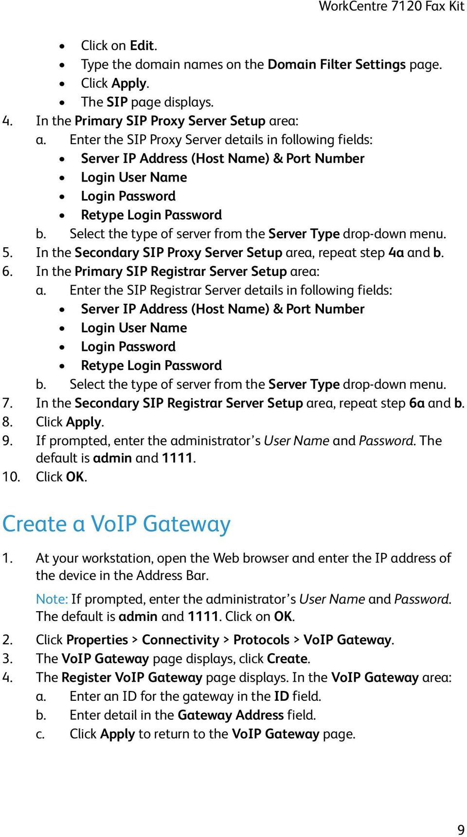 Select the type of server from the Server Type drop-down menu. 5. In the Secondary SIP Proxy Server Setup area, repeat step 4a and b. 6. In the Primary SIP Registrar Server Setup area: a.
