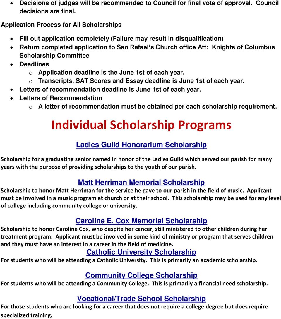 Scholarship Committee Deadlines o Application deadline is the June 1st of each year. o Transcripts, SAT Scores and Essay deadline is June 1st of each year.