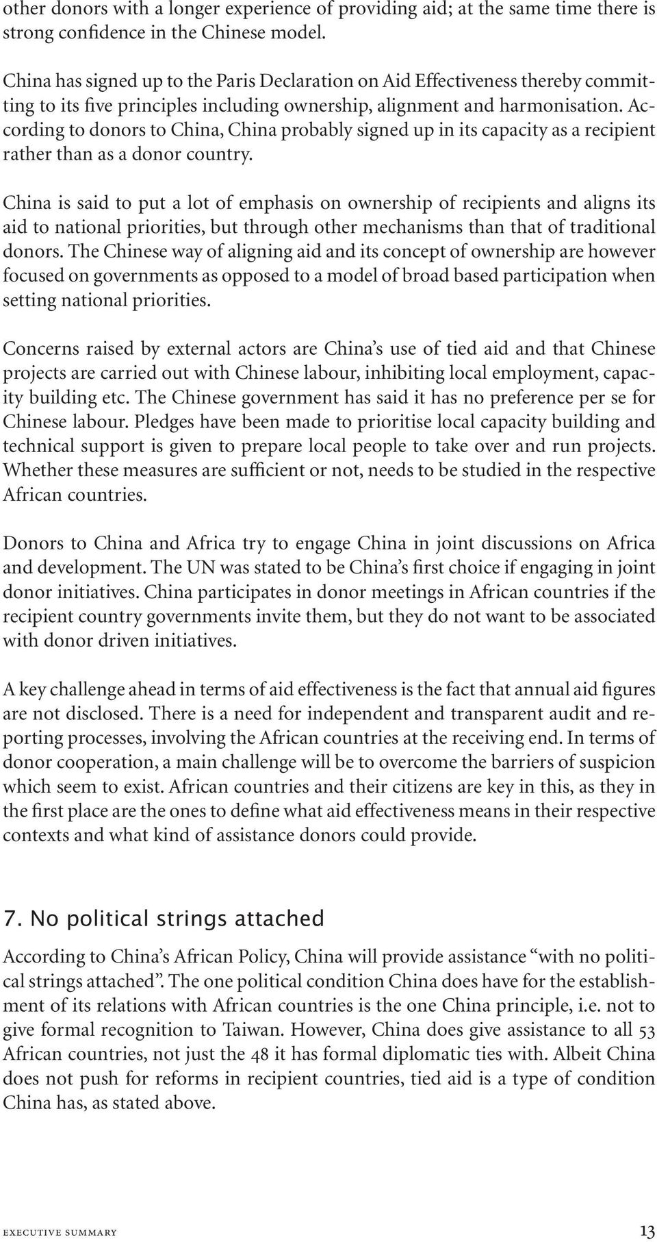 According to donors to China, China probably signed up in its capacity as a recipient rather than as a donor country.