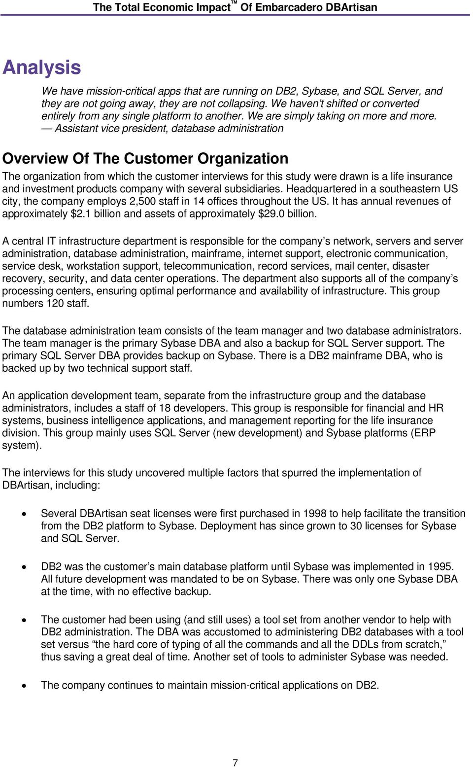 Assistant vice president, database administration Overview Of The Customer Organization The organization from which the customer interviews for this study were drawn is a life insurance and