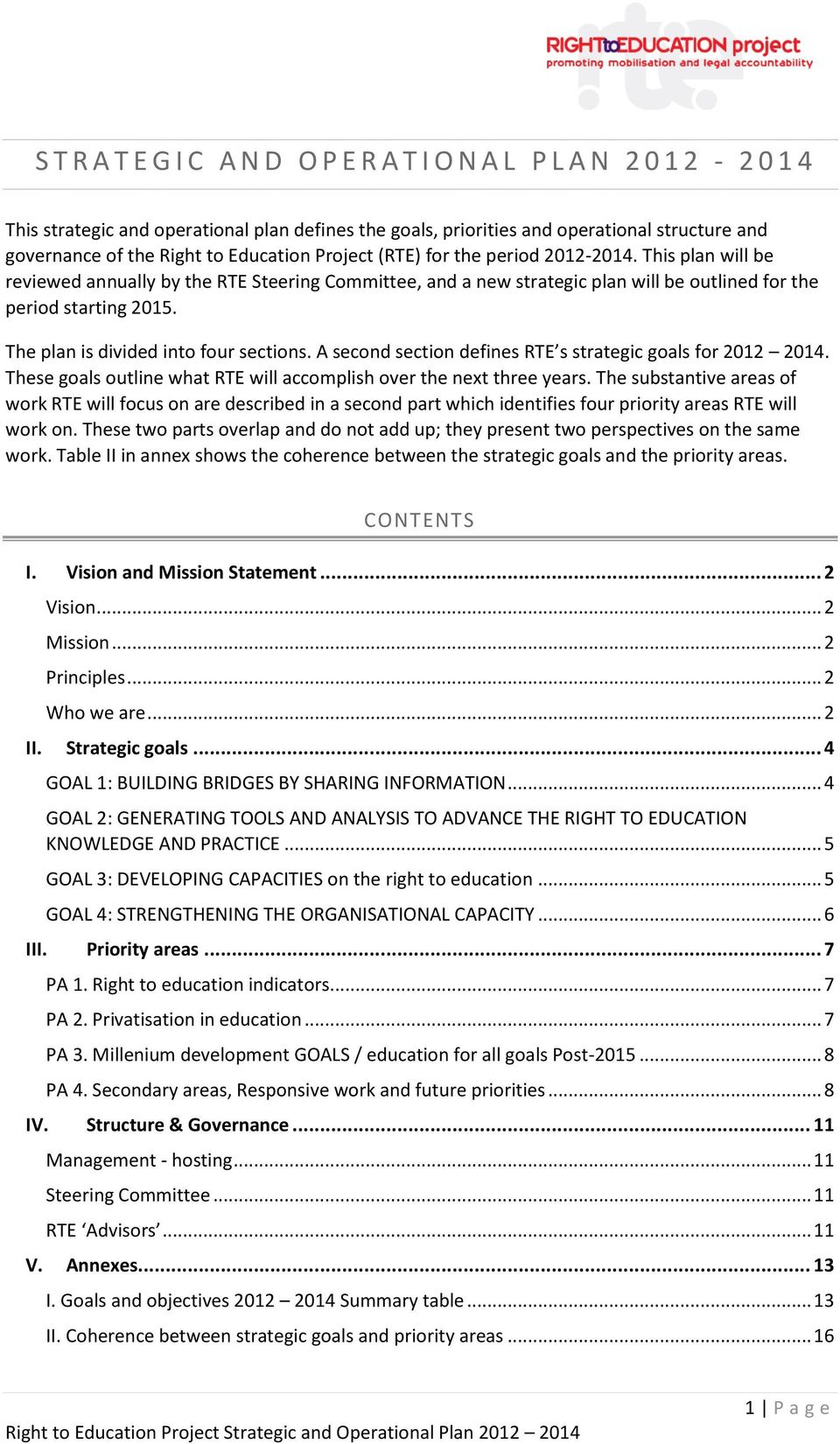 The plan is divided into four sections. A second section defines RTE s strategic goals for 2012 2014. These goals outline what RTE will accomplish over the next three years.