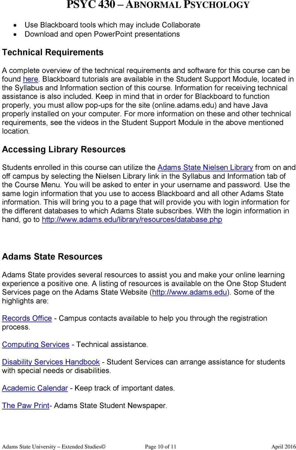 Information for receiving technical assistance is also included. Keep in mind that in order for Blackboard to function properly, you must allow pop-ups for the site (online.adams.