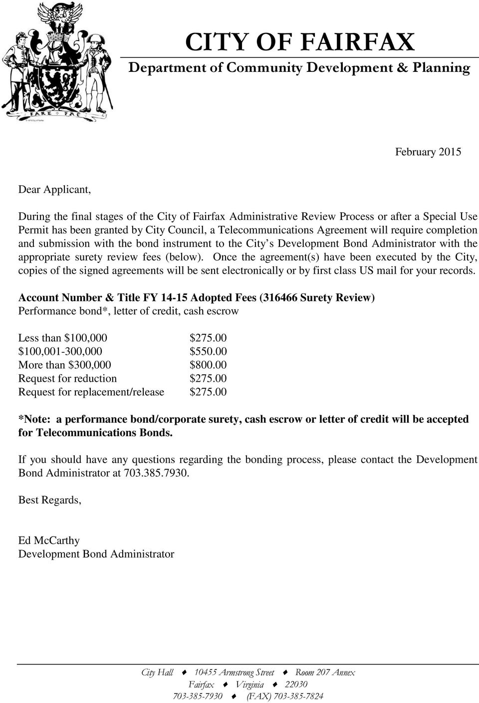 surety review fees (below). Once the agreement(s) have been executed by the City, copies of the signed agreements will be sent electronically or by first class US mail for your records.