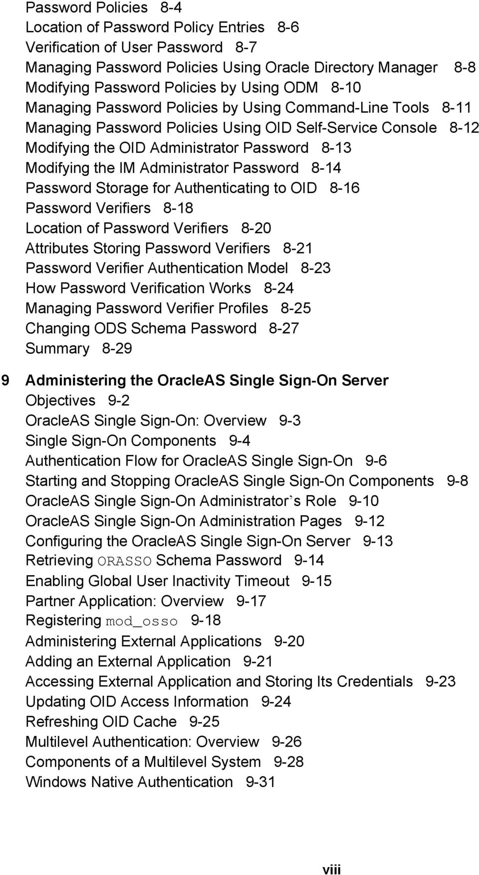 Administrator Password 8-14 Password Storage for Authenticating to OID 8-16 Password Verifiers 8-18 Location of Password Verifiers 8-20 Attributes Storing Password Verifiers 8-21 Password Verifier