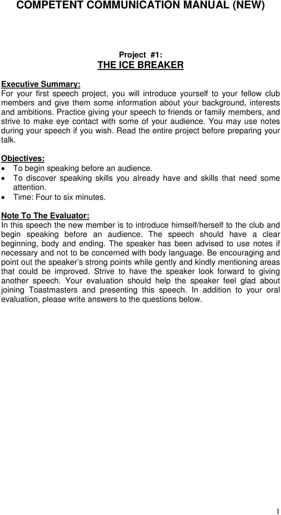 Read the entire project before preparing your talk. Objectives: To begin speaking before an audience. To discover speaking skills you already have and skills that need some attention.