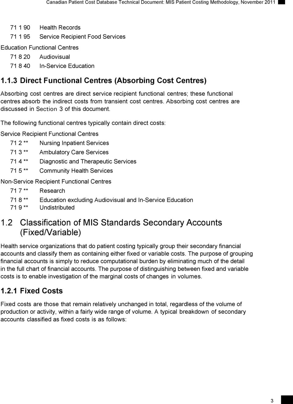 Absorbing cost centres are discussed in Section 3 of this document.